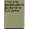 Insect And Disease Control For The Home Fruit Grower door M.G. Kains