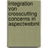 Integration Von Crosscutting Concerns In Aspectwebml