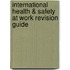 International Health & Safety at Work Revision Guide