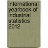 International Yearbook of Industrial Statistics 2012 door United Nations Industrial Development Organization