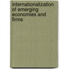 Internationalization of Emerging Economies and Firms by Marin Marinov