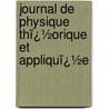 Journal De Physique Thï¿½Orique Et Appliquï¿½E door Physique Soci T. Fran ai