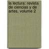 La Lectura: Revista De Ciencias Y De Artes, Volume 2 door Francisco L�Pez Acebal