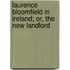Laurence Bloomfield In Ireland; Or, The New Landlord