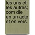 Les Uns Et Les Autres; Com Die En Un Acte Et En Vers