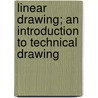 Linear Drawing; An Introduction to Technical Drawing by George Christian Mast