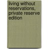 Living Without Reservations, Private Reserve Edition door Barbara Elaine Singer