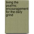 Living the Psalms: Encouragement for the Daily Grind