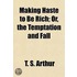 Making Haste to Be Rich; Or, the Temptation and Fall