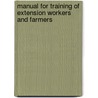 Manual for Training of Extension Workers and Farmers door etc.