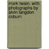 Mark Twain. with Photographs by Alvin Langdon Coburn