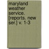 Maryland Weather Service. [Reports. New Ser.] V. 1-3 door Oliver Leonard Fassig