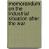 Memorandum on the Industrial Situation After the War