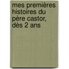 Mes Premières Histoires Du Père Castor, Dès 2 Ans by Anne-Marie Chapouton