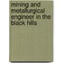 Mining and Metallurgical Engineer in the Black Hills
