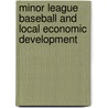 Minor League Baseball And Local Economic Development door Arthur T. Johnson
