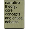 Narrative Theory: Core Concepts and Critical Debates by James Phelan