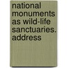 National Monuments as Wild-life Sanctuaries. Address door T.S. (Theodore Sherman) Palmer