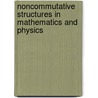 Noncommutative Structures In Mathematics And Physics by Steven Duplij