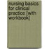 Nursing Basics For Clinical Practice [With Workbook]