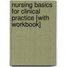 Nursing Basics For Clinical Practice [With Workbook] door Shirlee Snyder