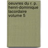 Oeuvres Du R. P. Henri-Dominique Lacordaire Volume 5 door Perreyve Henri 1831-1865