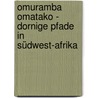 Omuramba Omatako -  Dornige Pfade in Südwest-Afrika door Wilfried Kiel