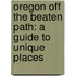 Oregon Off The Beaten Path: A Guide To Unique Places