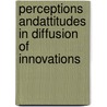 Perceptions Andattitudes In Diffusion Of Innovations by Prahalad Sooknanan
