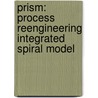 Prism: Process Reengineering Integrated Spiral Model door Hussein Bassam