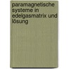 Paramagnetische Systeme in Edelgasmatrix und Lösung by Grote Dirk