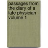 Passages from the Diary of a Late Physician Volume 1 by Warren Samuel 1807-1877