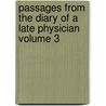 Passages from the Diary of a Late Physician Volume 3 by Warren Samuel 1807-1877