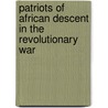 Patriots Of African Descent In The Revolutionary War door Marion T. Lane