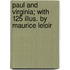 Paul and Virginia; With 125 Illus. by Maurice Leloir
