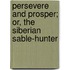 Persevere and Prosper; Or, the Siberian Sable-Hunter