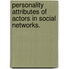 Personality Attributes Of Actors In Social Networks. by Kenneth Edward Grech