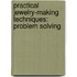 Practical Jewelry-Making Techniques: Problem Solving