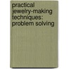 Practical Jewelry-Making Techniques: Problem Solving by Stephen O'Keeffe