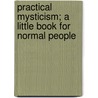 Practical Mysticism; A Little Book for Normal People door Evelyn Underhill