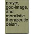 Prayer, God-Image, And Moralistic Therapeutic Deism.
