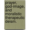 Prayer, God-Image, And Moralistic Therapeutic Deism. door Teri Ann Strenski