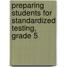 Preparing Students for Standardized Testing, Grade 5 door Janet P. Sitter