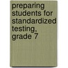 Preparing Students for Standardized Testing, Grade 7 door Janet P. Sitter