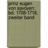 Prinz Eugen Von Savoyen: Bd. 1708-1718, Zweiter Band by Alfred Arneth