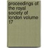 Proceedings of the Royal Society of London Volume 17