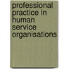 Professional Practice in Human Service Organisations door Judy Williams