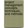 Project Management Concepts, Techniques, and Methods door Claude H. Maley