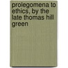 Prolegomena to Ethics, by the Late Thomas Hill Green door Thomas Hill Green