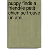 Puppy Finds A Friend/Le Petit Chien Se Trouve Un Ami door Catherine Bruzzone